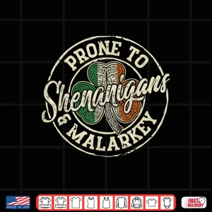 Design Prone To Shenanigans And Malarkey Festive St Patricks Day Shirt