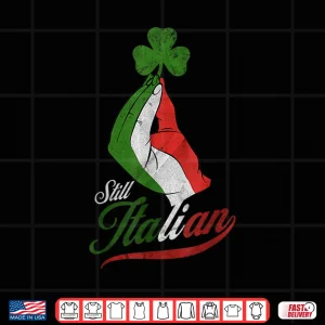 Still Italian Shamrocks Hand Clover St Patricks Day Shirt 4 Design Still Italian Shamrocks Hand Clover St Patricks Day Shirt