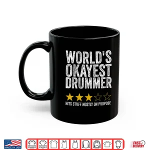 Mug Worlds Okayest Drummer Percussionist Musical Performance Review Shirt
