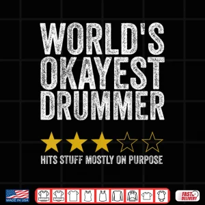 Design Worlds Okayest Drummer Percussionist Musical Performance Review Shirt