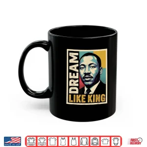 Mug Black History Month Civil Rights Leader Dream Message Shirt