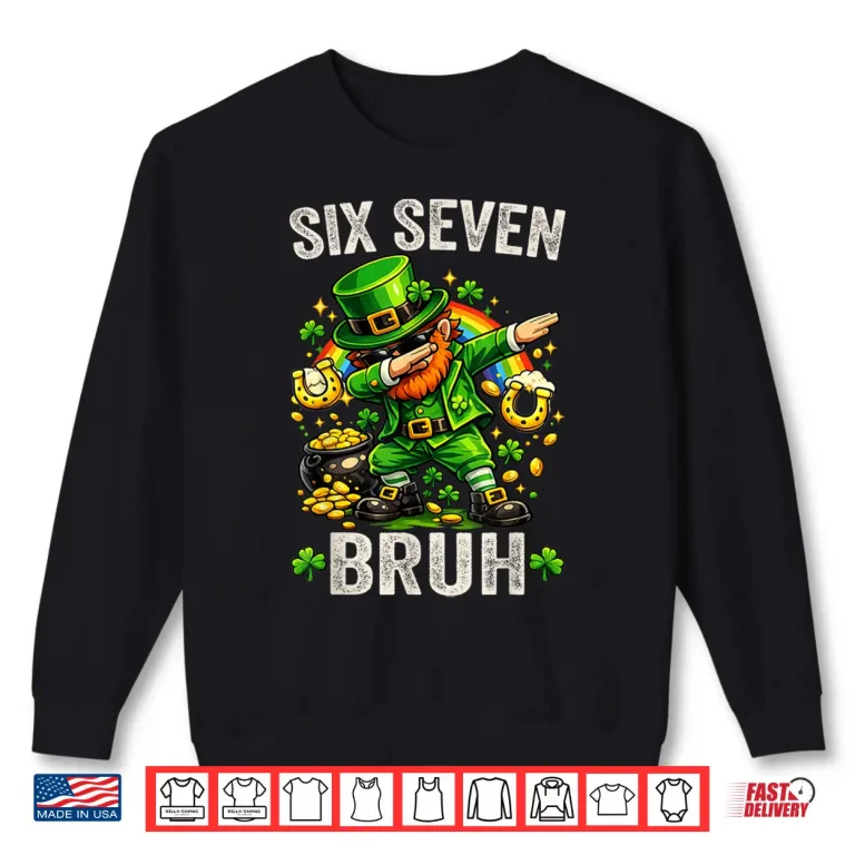Bruh St Patricks Day Six Seven Meme Festive Shirt 2 Sweatshirt Bruh St Patricks Day Six Seven Meme Festive Shirt