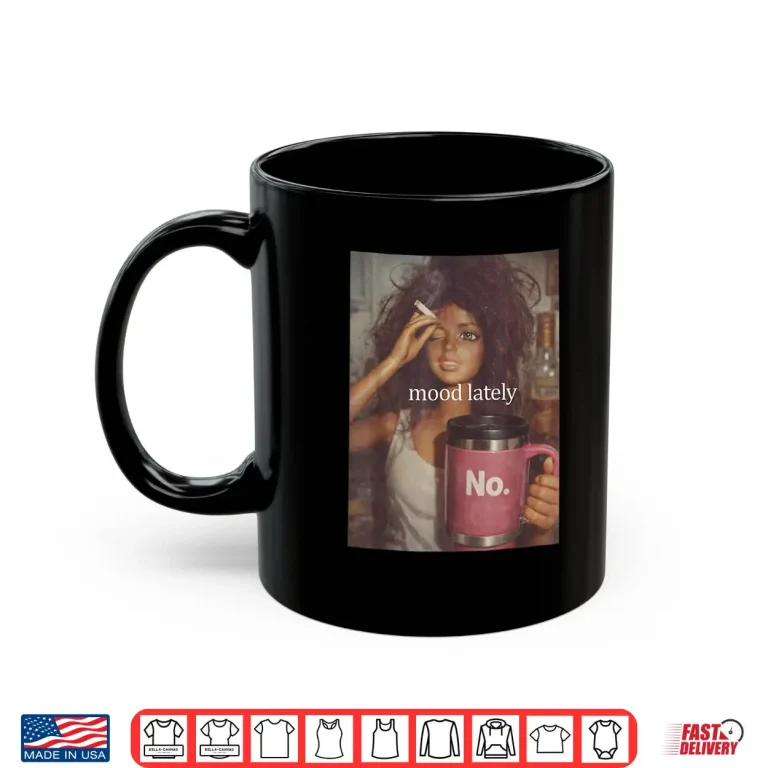 Mug Mood Lately Distressed Doll Face Meme Humor Shirt