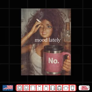 Design Mood Lately Distressed Doll Face Meme Humor Shirt