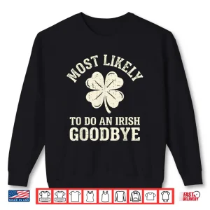 Most Likely To Do An Irish Exit Festive Shirt 1 Sweatshirt Most Likely To Do An Irish Exit Festive Shirt