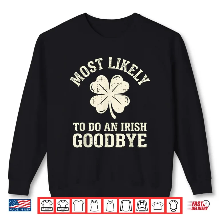 Sweatshirt Most Likely To Do An Irish Exit Festive Shirt