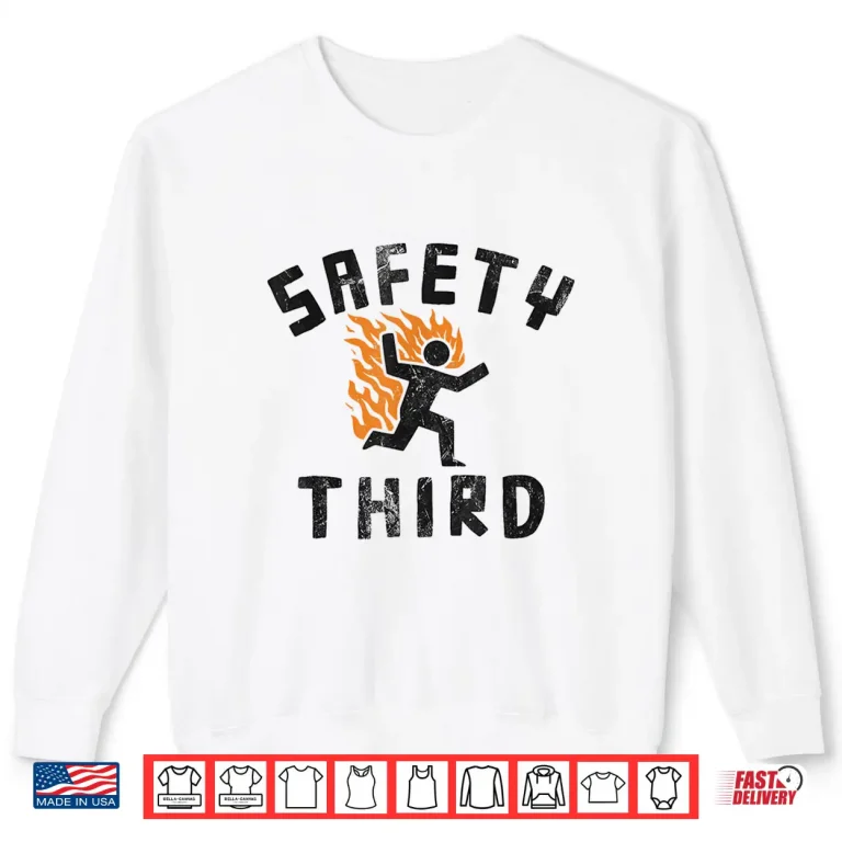 Sweatshirt Safety Third Running Man Fire Stick Figure Humor Shirt