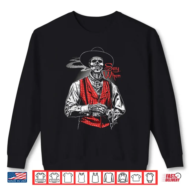 Sweatshirt Say When Skeleton Western Gothic Dark Illustration Shirt