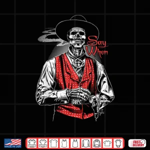 Design Say When Skeleton Western Gothic Dark Illustration Shirt