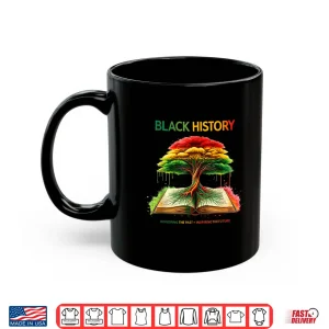 Mug Black History Heritage Roots Legacy Pride Aesthetic Shirt