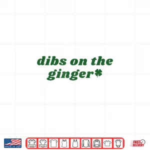 Design Dibs On The Ginger Irish Redhead Festive Celebration Shirt