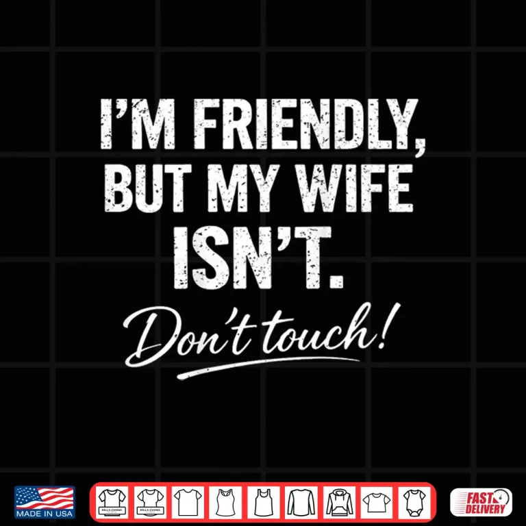 Design Friendly Personality Protective Relationship Humor Statement Shirt