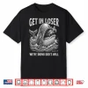 Get In Loser Doing Gods Will Christian Bible Humor Shirt