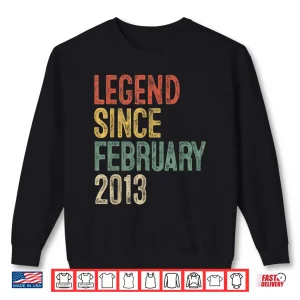 Sweatshirt Legend February Two Thousand Thirteen Birthday Achievement Shirt