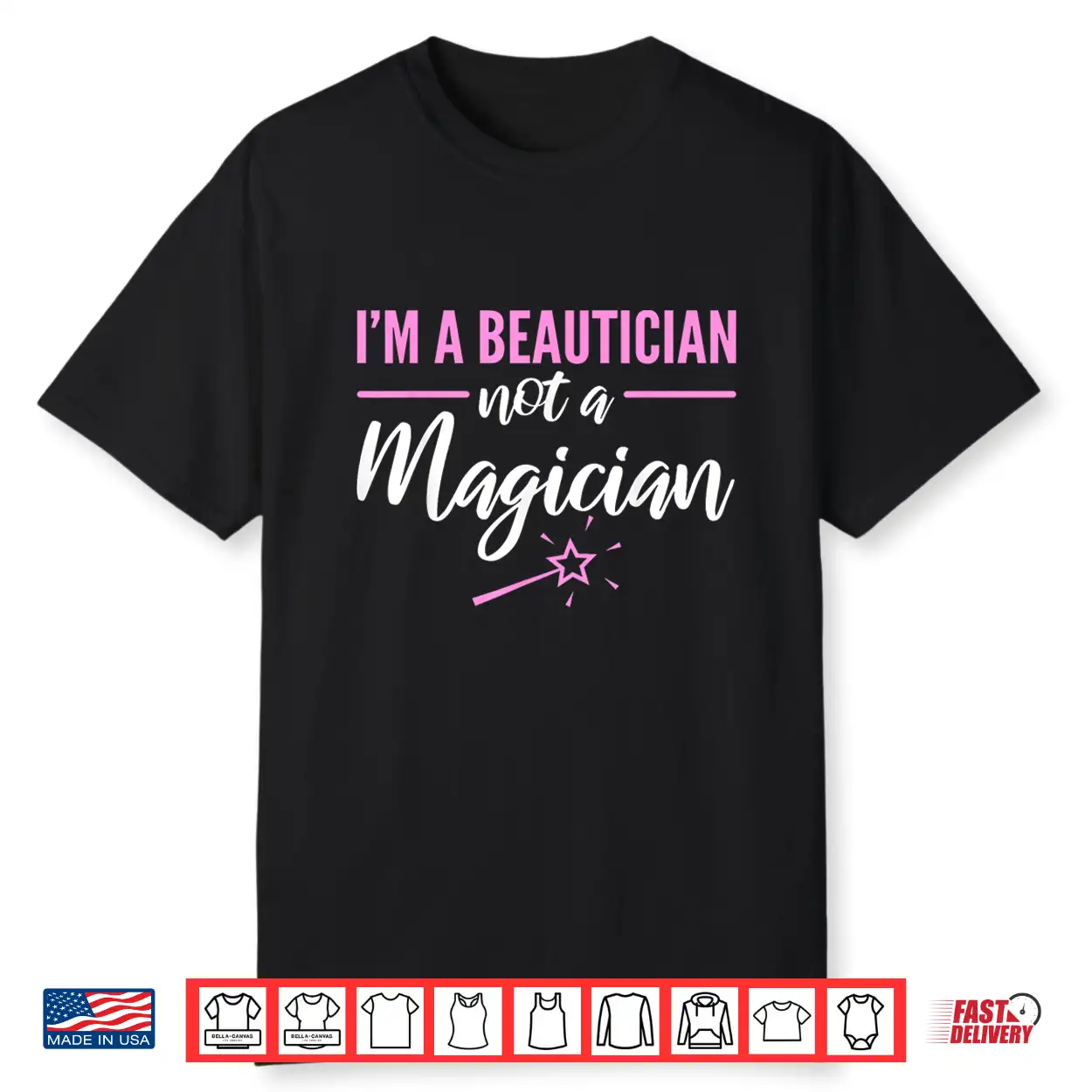 Beautician Not A Magician Makeup Artist Statement Shirt Beautician Not A Magician Makeup Artist Statement Shirt