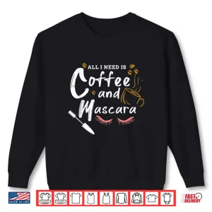 Sweatshirt Coffee And Mascara Makeup Artist Professional Graphic Shirt