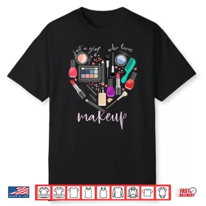 Loves Makeup Beautician Makeup Artist Professional Shirt