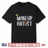 Makeup Artist Beautician Cosmetic Lover Professional Shirt