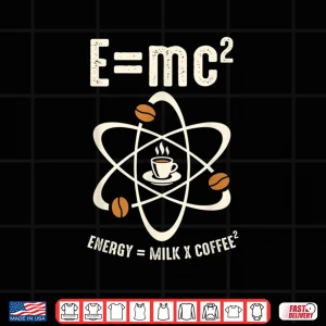 Design EMc2 Funny Science Barista Energy Milk Coffee Gift Shirt