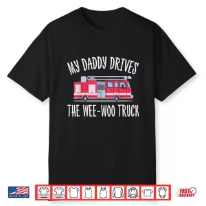 Daddy Drives The Wee Woo Truck First Responder Family Shirt