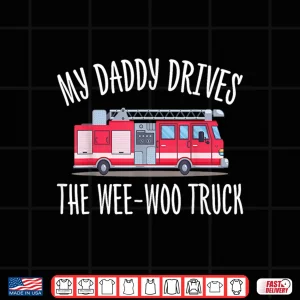 Design Daddy Drives The Wee Woo Truck First Responder Family Shirt