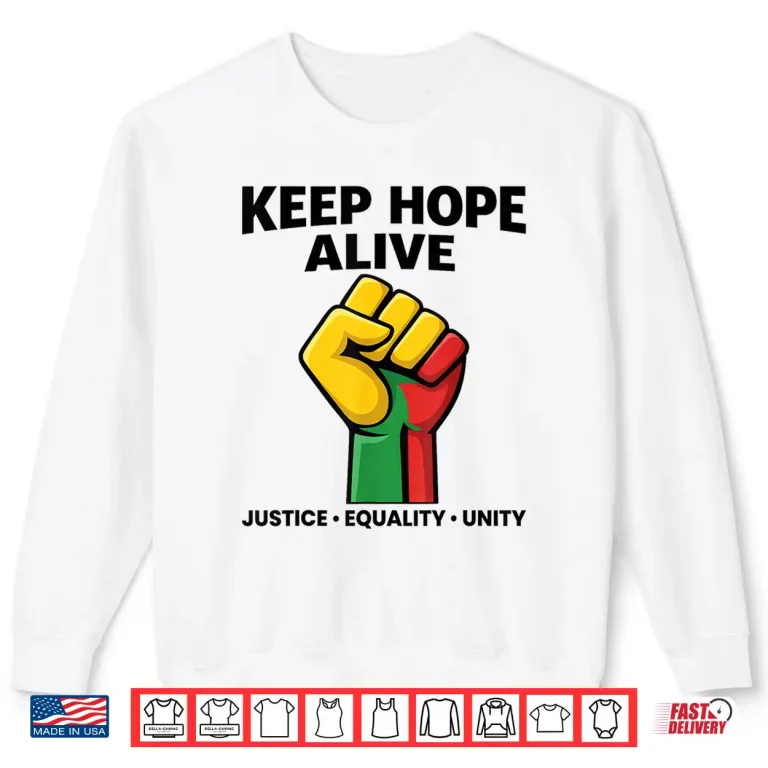 Sweatshirt Inspirational Keep Hopes Alive Black History Pride Shirt