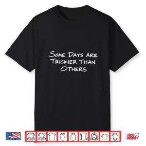 Some Days Are Trickier Than Others Retro Vintage Humor Shirt