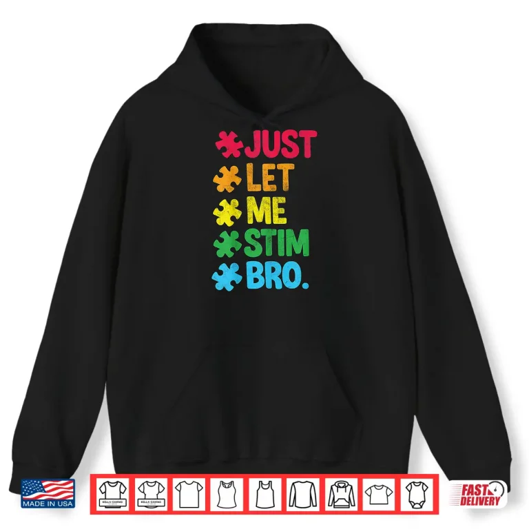 Hoodie Just Let Me Stim Neurodiversity Autism Awareness Graphic Shirt
