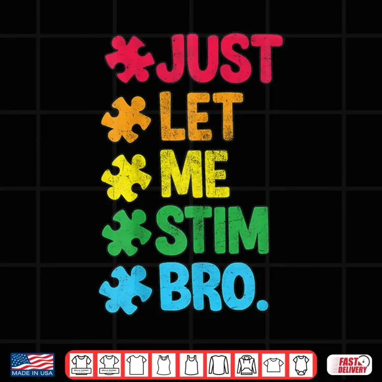 Design Just Let Me Stim Neurodiversity Autism Awareness Graphic Shirt