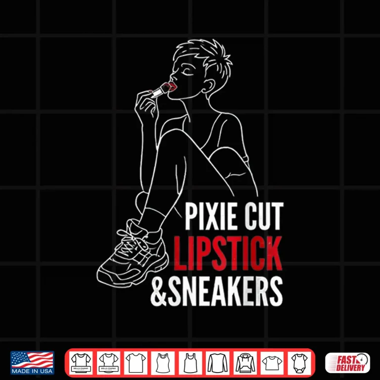 Design Pixie Cut Lipstick And Sneakers Personal Style Quote Shirt