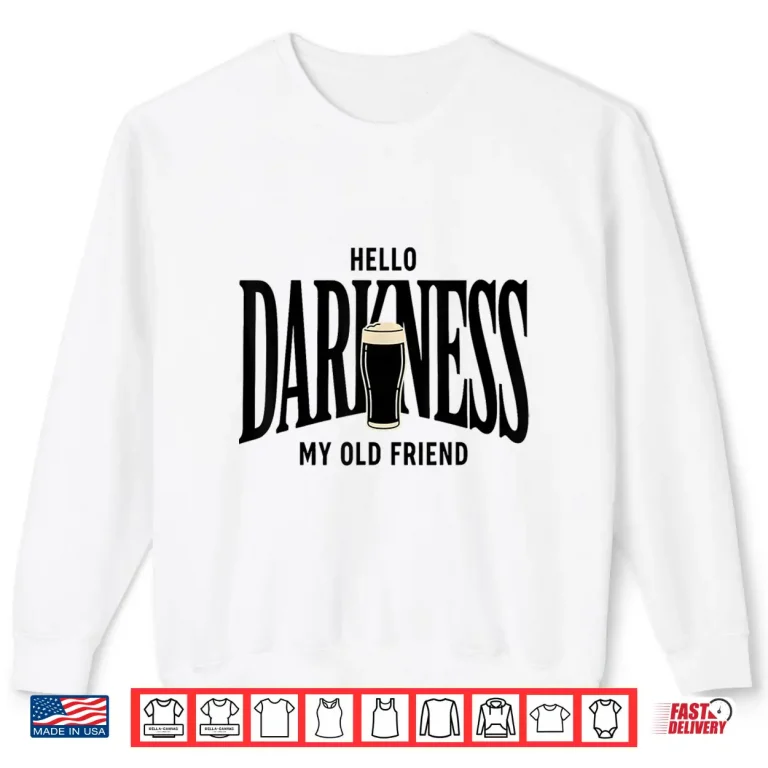 Sweatshirt Hello Darkness My Old Friend Irish Beer Festive Graphic Shirt