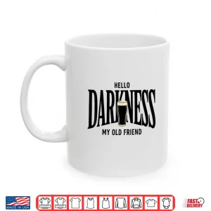 Mug Hello Darkness My Old Friend Irish Beer Festive Graphic Shirt