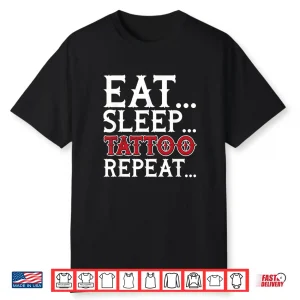 Eat Sleep Tattoo Repeat Professional Lifestyle Graphic Shirt