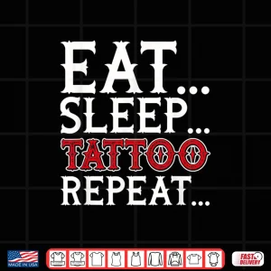 Design Eat Sleep Tattoo Repeat Professional Lifestyle Graphic Shirt