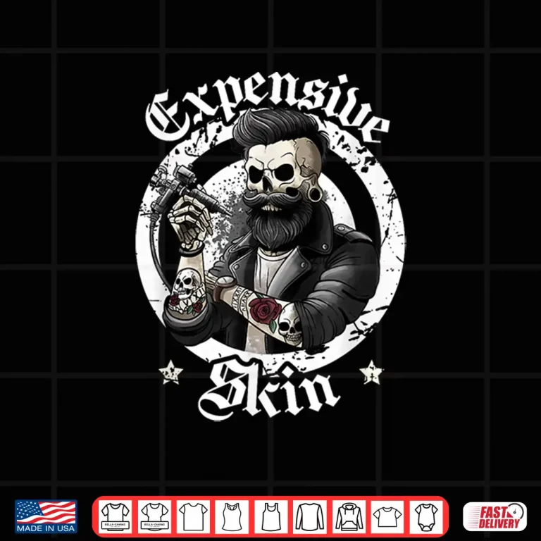 Design Expensive Skin Funny Ink Artist Local Tattooer Shirt