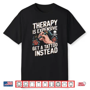 Get A Tattoo Inked Tattooing Professional Statement Shirt