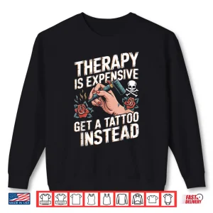 Sweatshirt Get A Tattoo Inked Tattooing Professional Statement Shirt