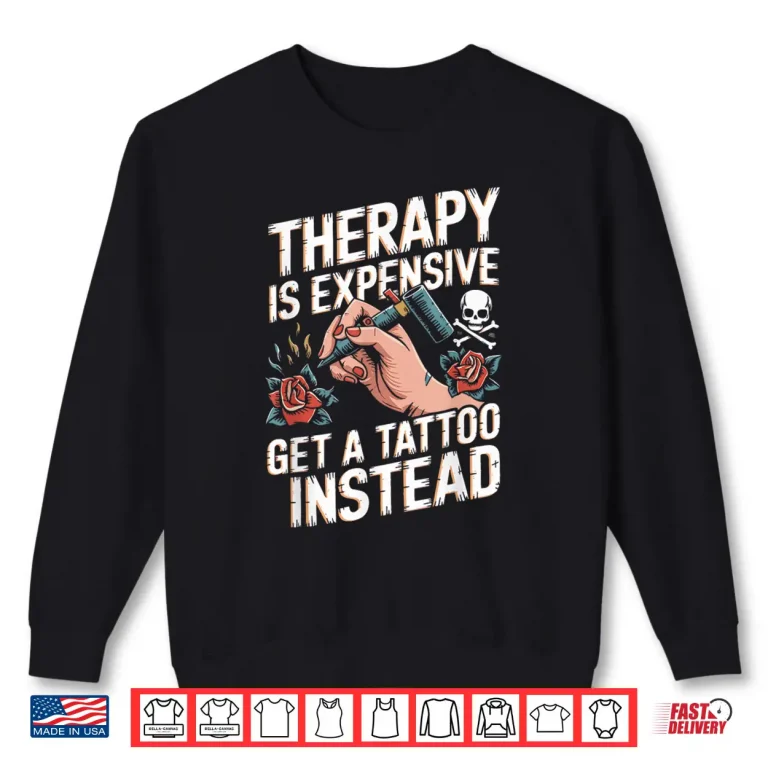 Sweatshirt Get A Tattoo Inked Tattooing Professional Statement Shirt