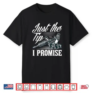 Just The Tip Sarcastic Tattoo Lover Phrase Shirt
