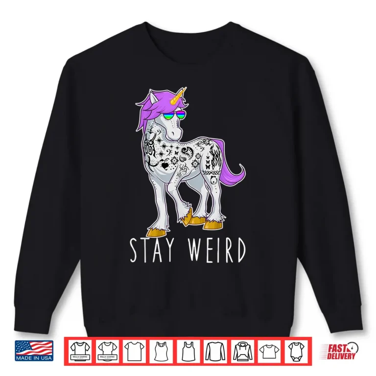 Sweatshirt Stay Weird Unicorn Sunglasses Novelty Graphic Design Shirt
