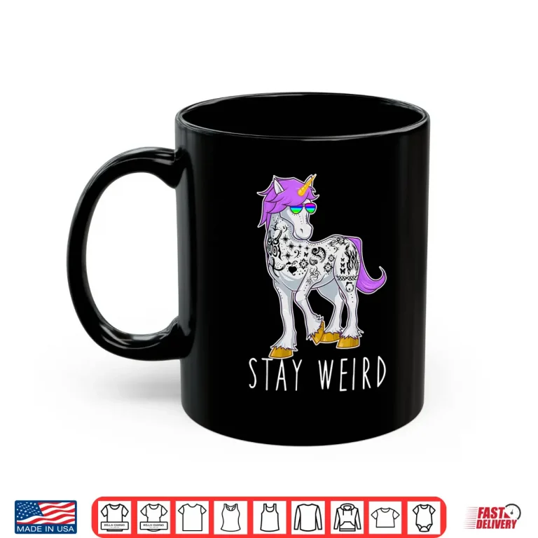 Mug Stay Weird Unicorn Sunglasses Novelty Graphic Design Shirt
