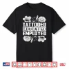 Tattooed Educated Employed Professional Inked Statement Shirt