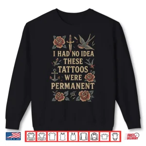 Tattoos Were Permanent Vintage Sarcastic Ink Quote Shirt 2 Sweatshirt Tattoos Were Permanent Vintage Sarcastic Ink Quote Shirt