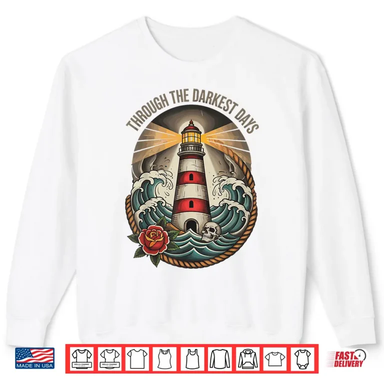 Sweatshirt Through Darkest Days American Traditional Lighthouse Tattoo Shirt 1