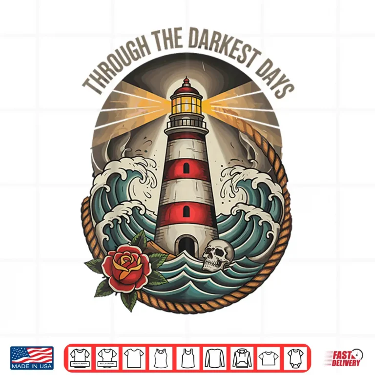 Design Through Darkest Days American Traditional Lighthouse Tattoo Shirt