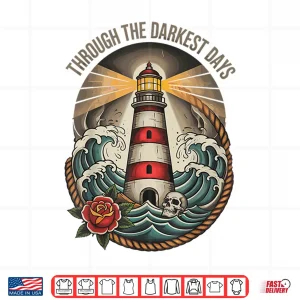 Design Through Darkest Days American Traditional Lighthouse Tattoo Shirt 1
