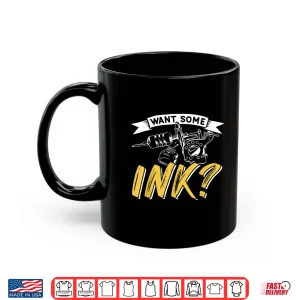 Want Some Ink Professional Job Art Graphic Shirt 2 Mug Want Some Ink Professional Job Art Graphic Shirt 1