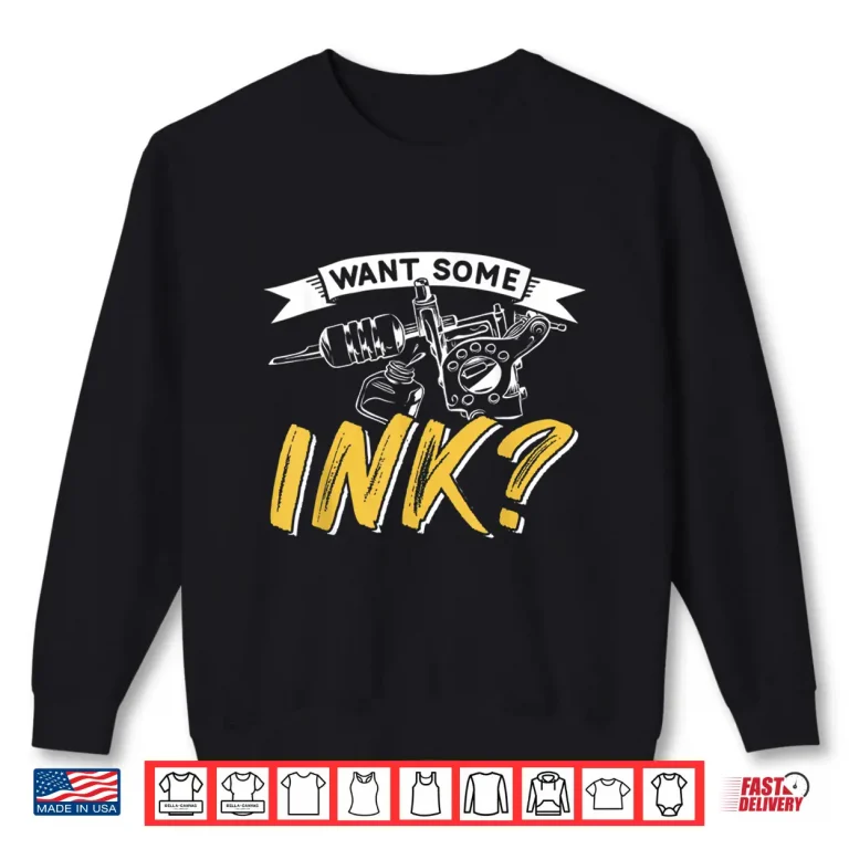 Sweatshirt Want Some Ink Professional Job Art Graphic Shirt 2