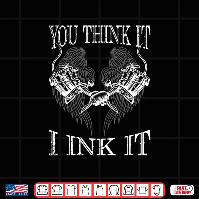 Design You Think It I Ink It Professional Artist Statement Shirt