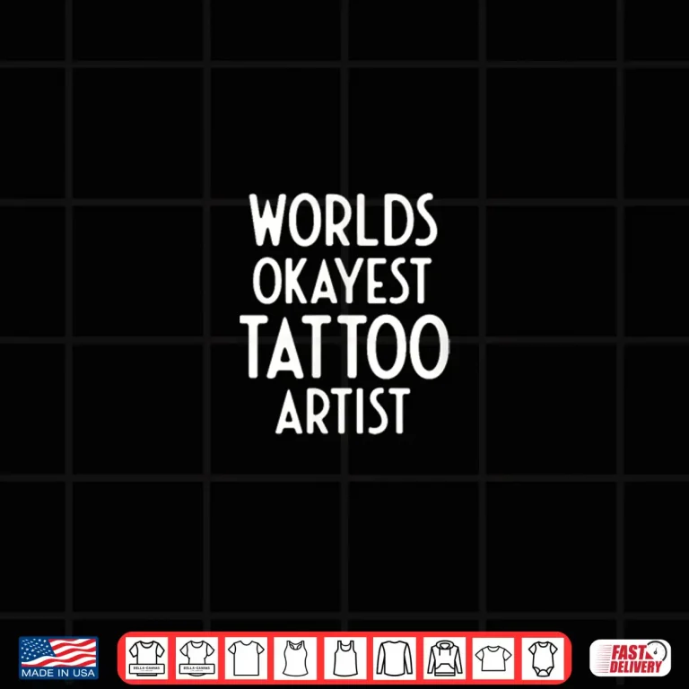 Design Worlds Okayest Tattoo Artist Professional Humor Shirt 2